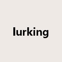 lurking是什么意思