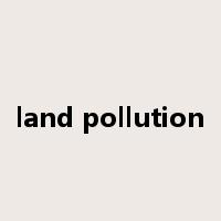 land pollution是什么意思