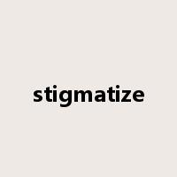 stigmatize是什么意思