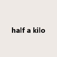 half a kilo是什么意思