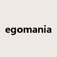 egomania是什么意思