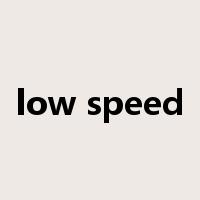 low speed是什么意思