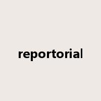 reportorial是什么意思