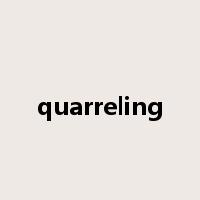 quarreling是什么意思