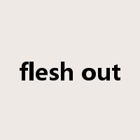 flesh out是什么意思