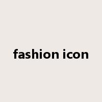 fashion icon是什么意思