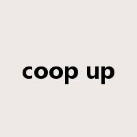 coop up是什么意思