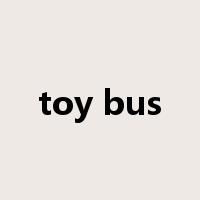 toy bus是什么意思