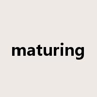 maturing是什么意思
