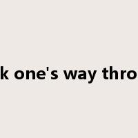 work one's way through是什么意思