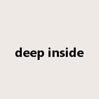 deep inside是什么意思