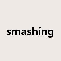 smashing是什么意思