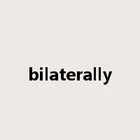bilaterally是什么意思