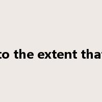 to the extent that是什么意思