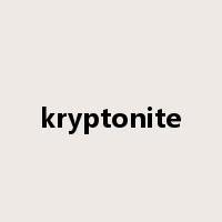 kryptonite是什么意思
