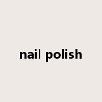 nail polish是什么意思