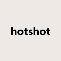 hotshot是什么意思