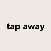 tap away是什么意思