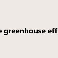 the greenhouse effect是什么意思