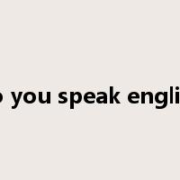 do you speak english是什么意思