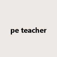 pe teacher是什么意思