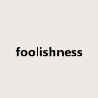 foolishness是什么意思