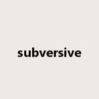 subversive是什么意思