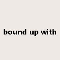bound up with是什么意思