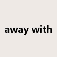 away with是什么意思