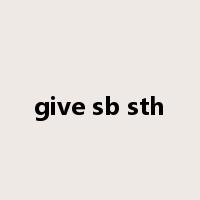 give sb sth是什么意思