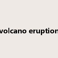 volcano eruption是什么意思