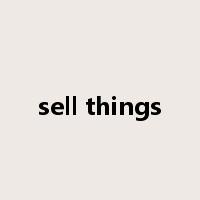 sell things是什么意思