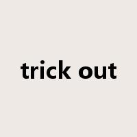 trick out是什么意思