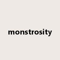 monstrosity是什么意思