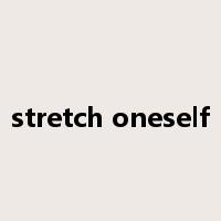 stretch oneself是什么意思