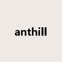 anthill是什么意思
