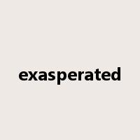 exasperated是什么意思