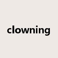 clowning是什么意思
