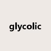 glycolic是什么意思
