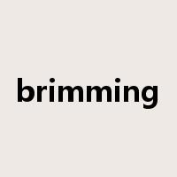 brimming是什么意思