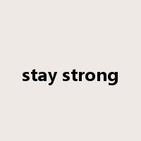 stay strong是什么意思