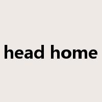 head home是什么意思