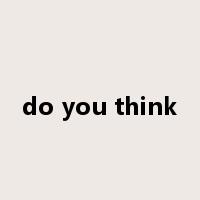 do you think是什么意思
