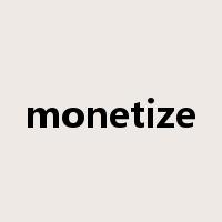 monetize是什么意思