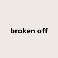 broken off是什么意思