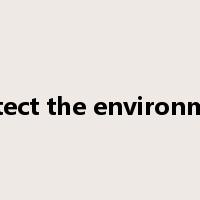 protect the environment是什么意思