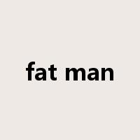 fat man是什么意思