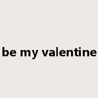 be my valentine是什么意思