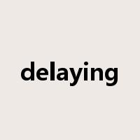 delaying是什么意思