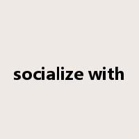 socialize with是什么意思
